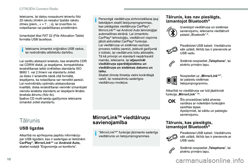 CITROEN JUMPER SPACETOURER 2020 Lietošanas Instrukcija (in Latvian) 10
Ieteicams, lai datņu nosaukumi ietvertu līdz
20 rakstu zīmēm un nesatur īpašās rakstu
zīmes (piem., « »
? . ; ù), lai izvairītos no
nolasīšanas vai parādīšanas problēmām. CITROEN JUMPER SPACETOURER 2020 Lietošanas Instrukcija (in Latvian) 10
Ieteicams, lai datņu nosaukumi ietvertu līdz
20 rakstu zīmēm un nesatur īpašās rakstu
zīmes (piem., « »
? . ; ù), lai izvairītos no
nolasīšanas vai parādīšanas problēmām.