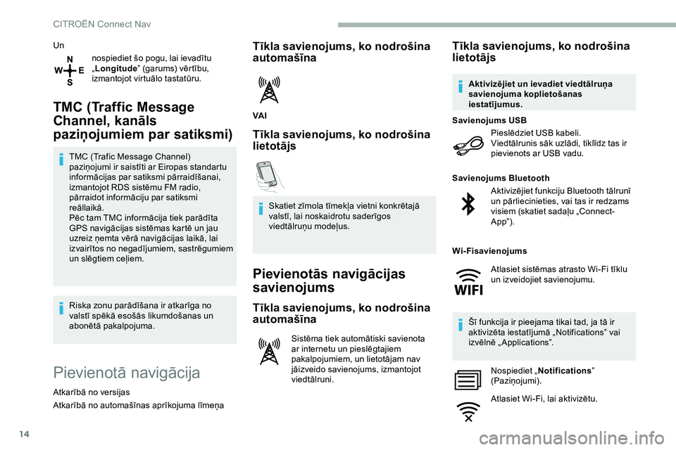 CITROEN JUMPER SPACETOURER 2020 Lietošanas Instrukcija (in Latvian) 14
Unnospiediet šo pogu, lai ievadītu
„Longitude ” (garums) vērtību,
izmantojot virtuālo tastatūru.
TMC (Traffic Message
Channel, kanāls
paziņojumiem par satiksmi)
TMC (Trafic Message CITROEN JUMPER SPACETOURER 2020 Lietošanas Instrukcija (in Latvian) 14
Unnospiediet šo pogu, lai ievadītu
„Longitude ” (garums) vērtību,
izmantojot virtuālo tastatūru.
TMC (Traffic Message
Channel, kanāls
paziņojumiem par satiksmi)
TMC (Trafic Message