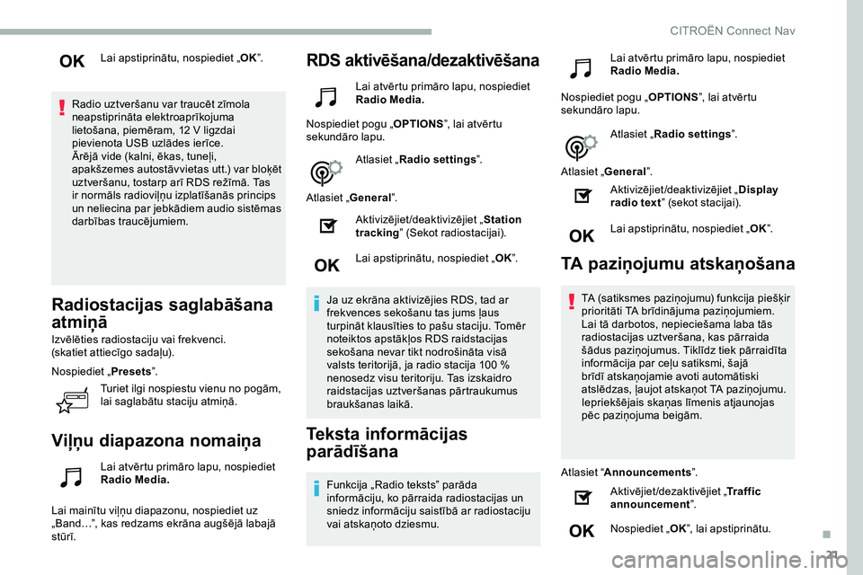 CITROEN JUMPER SPACETOURER 2020 Lietošanas Instrukcija (in Latvian) 21
Lai apstiprinātu, nospiediet „OK”.
Radio uztveršanu var traucēt zīmola
neapstiprināta elektroaprīkojuma
lietošana, piemēram, 12
V ligzdai
pievienota USB uzlādes ierīce.
Ārējā CITROEN JUMPER SPACETOURER 2020 Lietošanas Instrukcija (in Latvian) 21
Lai apstiprinātu, nospiediet „OK”.
Radio uztveršanu var traucēt zīmola
neapstiprināta elektroaprīkojuma
lietošana, piemēram, 12
V ligzdai
pievienota USB uzlādes ierīce.
Ārējā