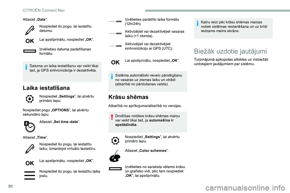 CITROEN JUMPER SPACETOURER 2020 Lietošanas Instrukcija (in Latvian) 30
Atlasiet „Date”.
Nospiediet šo pogu, lai iestatītu
datumu.
Lai apstiprinātu, nospiediet „ OK”.
Izvēlieties datuma parādīšanas
formātu.
Datuma un laika iestatīšanu var veikt tika CITROEN JUMPER SPACETOURER 2020 Lietošanas Instrukcija (in Latvian) 30
Atlasiet „Date”.
Nospiediet šo pogu, lai iestatītu
datumu.
Lai apstiprinātu, nospiediet „ OK”.
Izvēlieties datuma parādīšanas
formātu.
Datuma un laika iestatīšanu var veikt tika