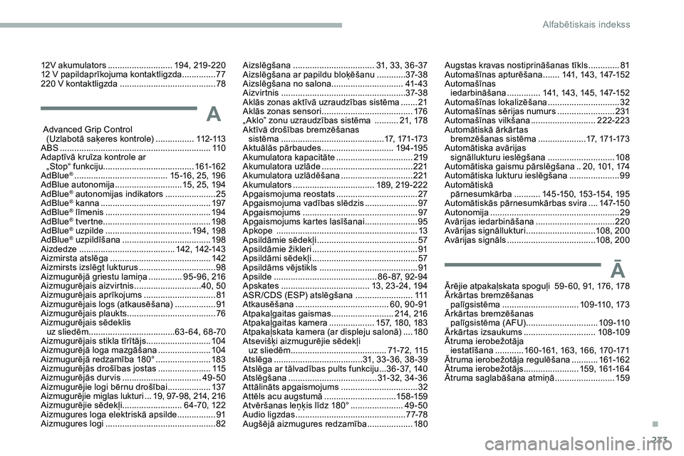 CITROEN JUMPER SPACETOURER 2020 Lietošanas Instrukcija (in Latvian) 233
Advanced Grip Control (Uzlabotā saķeres kontrole) ................11
2 -113
ABS
........
....................................................... 11 0
Adaptīvā kruīza kontrole ar „Stop CITROEN JUMPER SPACETOURER 2020 Lietošanas Instrukcija (in Latvian) 233
Advanced Grip Control (Uzlabotā saķeres kontrole) ................11
2 -113
ABS
........
....................................................... 11 0
Adaptīvā kruīza kontrole ar „Stop