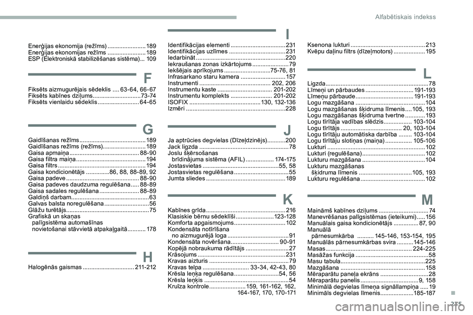 CITROEN JUMPER SPACETOURER 2020  Lietošanas Instrukcija (in Latvian) 235
G
H
I
Gaidīšanas režīms ........................................18 9
Gaidīšanas režīms (režīms).......................... 189
Gaisa apmaiņa
 
.......................................... 