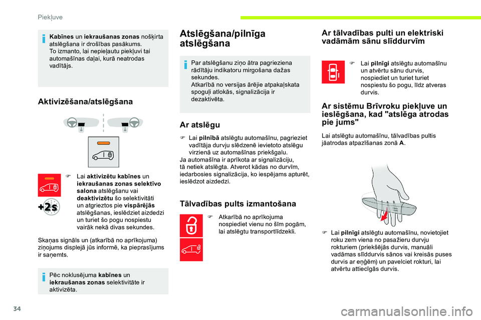 CITROEN JUMPER SPACETOURER 2020 Lietošanas Instrukcija (in Latvian) 34
Kabīnes un iekraušanas zonas nošķirta
atslēgšana ir drošības pasākums.
To izmanto, lai nepieļautu piekļuvi tai
automašīnas daļai, kurā neatrodas
vadītājs.
Aktivizēšana/atslē CITROEN JUMPER SPACETOURER 2020 Lietošanas Instrukcija (in Latvian) 34
Kabīnes un iekraušanas zonas nošķirta
atslēgšana ir drošības pasākums.
To izmanto, lai nepieļautu piekļuvi tai
automašīnas daļai, kurā neatrodas
vadītājs.
Aktivizēšana/atslē