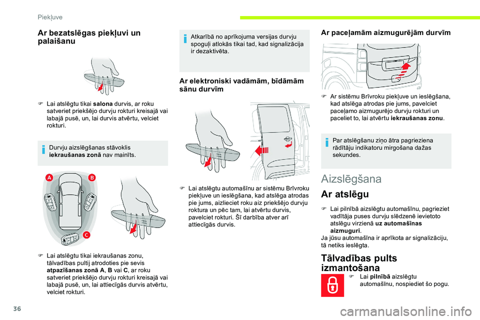 CITROEN JUMPER SPACETOURER 2020 Lietošanas Instrukcija (in Latvian) 36
Aizslēgšana
Ar atslēgu
F Lai pilnībā aizslēgtu automašīnu, pagrieziet vadītāja puses dur vju slēdzenē ievietoto
atslēgu virzienā uz automašīnas
aizmuguri .
Ja jūsu automašīna i CITROEN JUMPER SPACETOURER 2020 Lietošanas Instrukcija (in Latvian) 36
Aizslēgšana
Ar atslēgu
F Lai pilnībā aizslēgtu automašīnu, pagrieziet vadītāja puses dur vju slēdzenē ievietoto
atslēgu virzienā uz automašīnas
aizmuguri .
Ja jūsu automašīna i