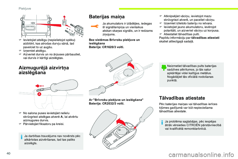 CITROEN JUMPER SPACETOURER 2020 Lietošanas Instrukcija (in Latvian) 40
Aizmugurējā aizvirtņa
aizslēgšana
F Ievietojiet atslēgu (nepielietojot spēku) aizbīdnī, kas atrodas dur vju sānā, tad
pavelciet to uz augšu.
F
I
zņemiet atslēgu.
F
A
izveriet CITROEN JUMPER SPACETOURER 2020 Lietošanas Instrukcija (in Latvian) 40
Aizmugurējā aizvirtņa
aizslēgšana
F Ievietojiet atslēgu (nepielietojot spēku) aizbīdnī, kas atrodas dur vju sānā, tad
pavelciet to uz augšu.
F
I
zņemiet atslēgu.
F
A
izveriet