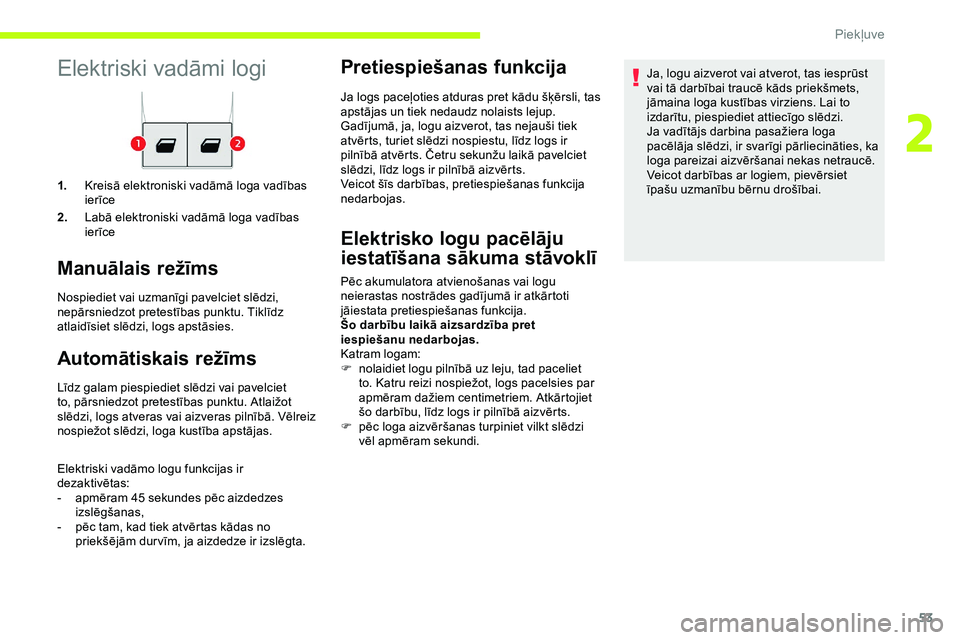 CITROEN JUMPER SPACETOURER 2020 Lietošanas Instrukcija (in Latvian) 53
Elektriski vadāmi logi
1.Kreisā elektroniski vadāmā loga vadības
ierīce
2. Labā elektroniski vadāmā loga vadības
ierīce
Manuālais režīms
Nospiediet vai uzmanīgi pavelciet slēdzi, CITROEN JUMPER SPACETOURER 2020 Lietošanas Instrukcija (in Latvian) 53
Elektriski vadāmi logi
1.Kreisā elektroniski vadāmā loga vadības
ierīce
2. Labā elektroniski vadāmā loga vadības
ierīce
Manuālais režīms
Nospiediet vai uzmanīgi pavelciet slēdzi,