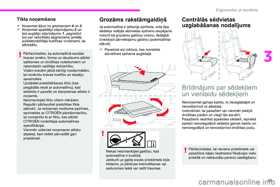 CITROEN JUMPER SPACETOURER 2020  Lietošanas Instrukcija (in Latvian) 63
Tīkla noņemšana
F Noņemiet āķus no gredzeniem 4 un 3.
F  N oņemiet apakšējo stiprinājumu  2 un 
tad augšējo stiprinājumu 1 , pagriežot 
tos par ceturtdaļu apgrieziena (pretēji 
pulk