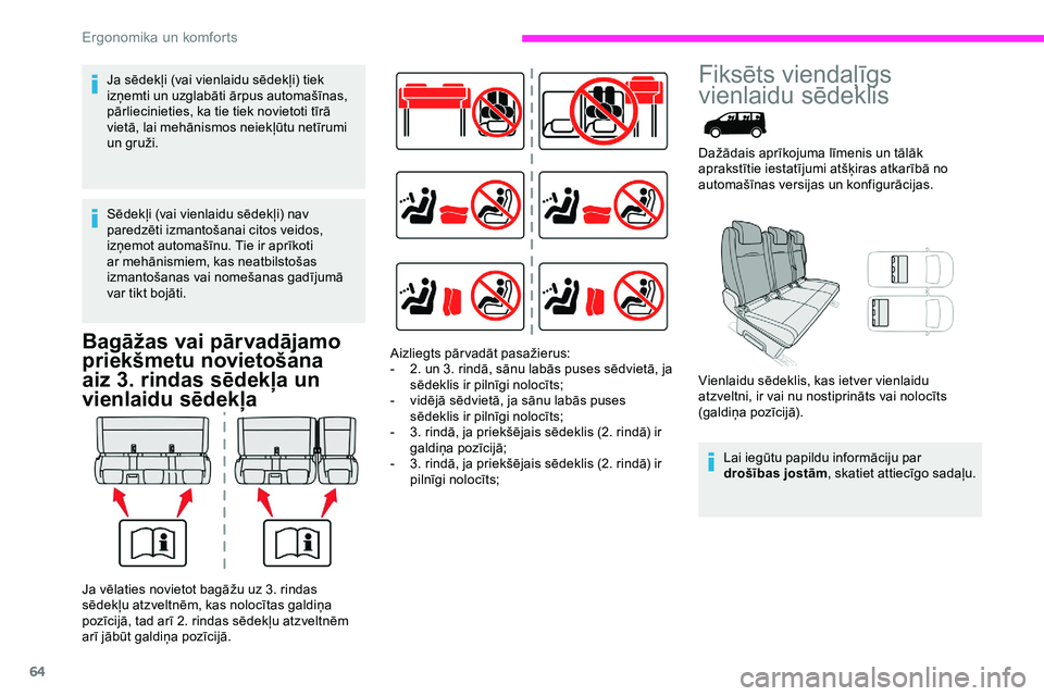 CITROEN JUMPER SPACETOURER 2020  Lietošanas Instrukcija (in Latvian) 64
Bagāžas vai pārvadājamo 
priekšmetu novietošana 
aiz 3. rindas sēdekļa un 
vienlaidu sēdekļa
Fiksēts viendaļīgs 
vienlaidu sēdeklis
Dažādais aprīkojuma līmenis un tālāk 
aprakst