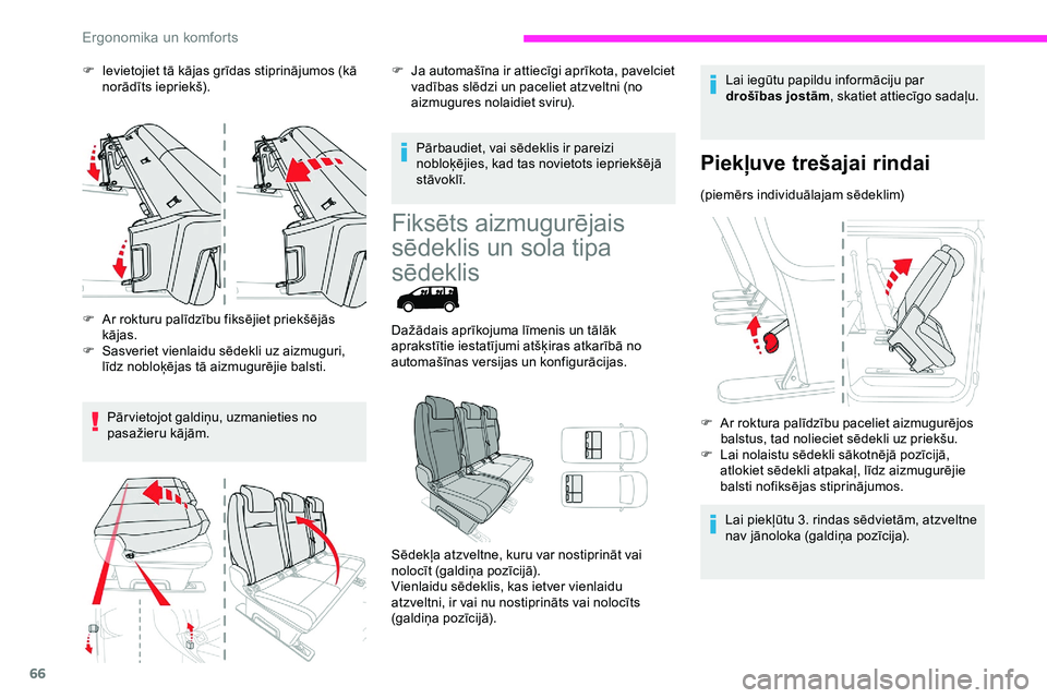 CITROEN JUMPER SPACETOURER 2020  Lietošanas Instrukcija (in Latvian) 66
F Ievietojiet tā kājas grīdas stiprinājumos (kā norādīts iepriekš).
F
 
A
 r rokturu palīdzību fiksējiet priekšējās 
kājas.
F
 
S
 asveriet vienlaidu sēdekli uz aizmuguri, 
līdz no