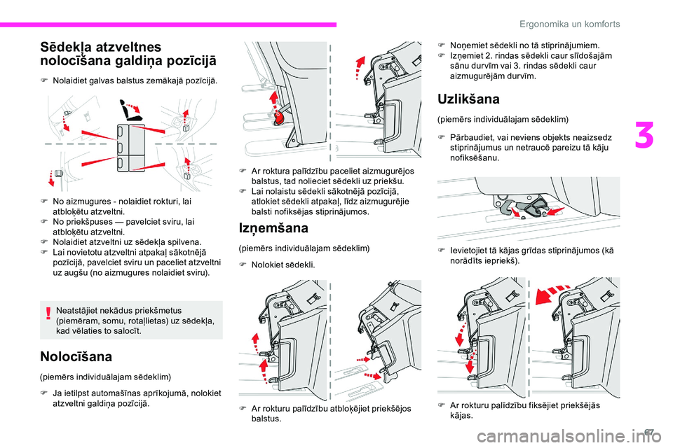 CITROEN JUMPER SPACETOURER 2020  Lietošanas Instrukcija (in Latvian) 67
Sēdekļa atzveltnes 
nolocīšana galdiņa pozīcijā
F Nolaidiet galvas balstus zemākajā pozīcijā.
F 
N
 o aizmugures - nolaidiet rokturi, lai 
atbloķētu atzveltni.
F
 
N
 o priekšpuses �