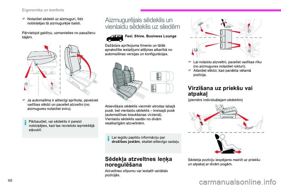 CITROEN JUMPER SPACETOURER 2020  Lietošanas Instrukcija (in Latvian) 68
F Nolaidiet sēdekli uz aizmuguri, līdz nobloķējas tā aizmugurējie balsti.
Pār vietojot galdiņu, uzmanieties no pasažieru 
kājām.
F
 
J
 a automašīna ir attiecīgi aprīkota, pavelciet 