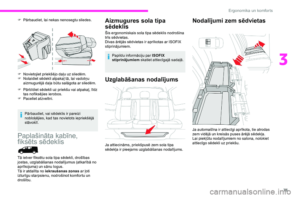 CITROEN JUMPER SPACETOURER 2020 Lietošanas Instrukcija (in Latvian) 73
F Pārbaudiet, lai nekas nenosegtu sliedes.
F
N
ovietojiet priekšējo daļu uz sliedēm.
F
N
olaidiet sēdekli atpakaļ tā, lai vadotņu
aizmugurējā daļa būtu salāgota ar sliedēm.
F
CITROEN JUMPER SPACETOURER 2020 Lietošanas Instrukcija (in Latvian) 73
F Pārbaudiet, lai nekas nenosegtu sliedes.
F
N
ovietojiet priekšējo daļu uz sliedēm.
F
N
olaidiet sēdekli atpakaļ tā, lai vadotņu
aizmugurējā daļa būtu salāgota ar sliedēm.
F