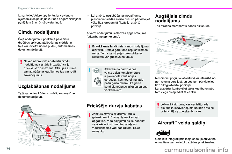 CITROEN JUMPER SPACETOURER 2020 Lietošanas Instrukcija (in Latvian) 76
Izmantojiet Velcro tipa lentu, lai savienotu
šķērseniskos paklājus 2. rindā ar gareniskajiem
paklājiem 2.
un 3. sēdvietu rindā.
Cimdu nodalījums
Šajā nodalījumā ir priekšējā CITROEN JUMPER SPACETOURER 2020 Lietošanas Instrukcija (in Latvian) 76
Izmantojiet Velcro tipa lentu, lai savienotu
šķērseniskos paklājus 2. rindā ar gareniskajiem
paklājiem 2.
un 3. sēdvietu rindā.
Cimdu nodalījums
Šajā nodalījumā ir priekšējā
