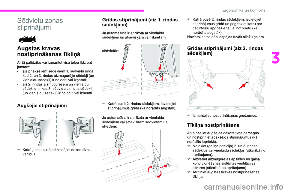 CITROEN JUMPER SPACETOURER 2020 Lietošanas Instrukcija (in Latvian) 81
Sēdvietu zonas
stiprinājumi
Augstas kravas
nostiprināšanas tīkliņš
Ar tā palīdzību var izmantot visu telpu līdz pat
jumtam:
-
a
iz priekšējiem sēdekļiem 1. sēdvietu rindā,
ka CITROEN JUMPER SPACETOURER 2020 Lietošanas Instrukcija (in Latvian) 81
Sēdvietu zonas
stiprinājumi
Augstas kravas
nostiprināšanas tīkliņš
Ar tā palīdzību var izmantot visu telpu līdz pat
jumtam:
-
a
iz priekšējiem sēdekļiem 1. sēdvietu rindā,
ka