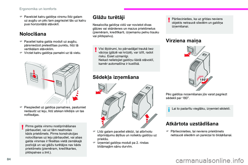 CITROEN JUMPER SPACETOURER 2020 Lietošanas Instrukcija (in Latvian) 84
F Pavelciet katru galdiņa virsmu līdz galam uz augšu un pēc tam pagrieziet tās uz katru
pusi horizontālā stāvoklī.
Nolocīšana
F Paceliet katra galda moduli uz augšu, pārsniedzot prete CITROEN JUMPER SPACETOURER 2020 Lietošanas Instrukcija (in Latvian) 84
F Pavelciet katru galdiņa virsmu līdz galam uz augšu un pēc tam pagrieziet tās uz katru
pusi horizontālā stāvoklī.
Nolocīšana
F Paceliet katra galda moduli uz augšu, pārsniedzot prete