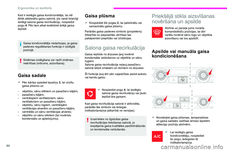 CITROEN JUMPER SPACETOURER 2020 Lietošanas Instrukcija (in Latvian) 90
Kad ir ieslēgts gaisa kondicionētājs, lai vēl
ātrāk atdzesētu gaisu salonā, jūs varat īslaicīgi
ieslēgt salona gaisa recirkulāciju, nospiežot
pogu 4. Pēc tam atkal ieslēdziet ār CITROEN JUMPER SPACETOURER 2020 Lietošanas Instrukcija (in Latvian) 90
Kad ir ieslēgts gaisa kondicionētājs, lai vēl
ātrāk atdzesētu gaisu salonā, jūs varat īslaicīgi
ieslēgt salona gaisa recirkulāciju, nospiežot
pogu 4. Pēc tam atkal ieslēdziet ār