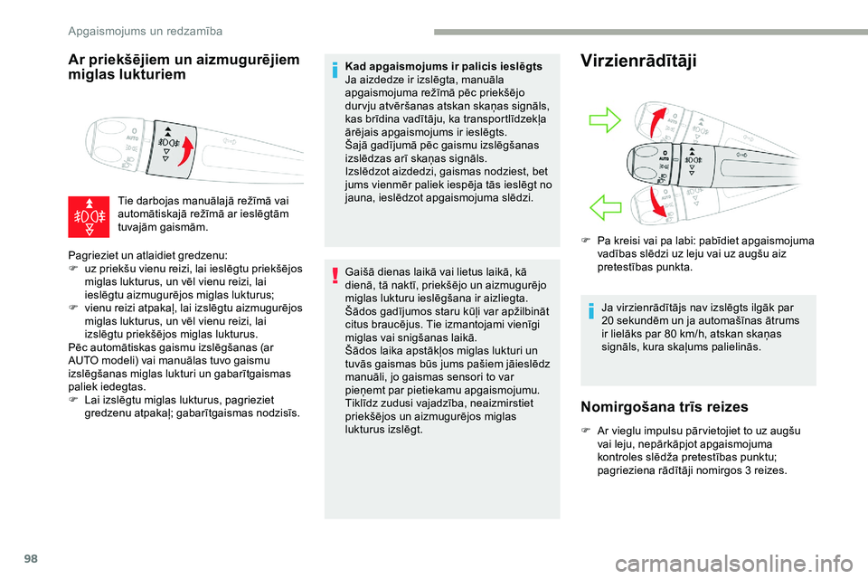 CITROEN JUMPER SPACETOURER 2020 Lietošanas Instrukcija (in Latvian) 98
Ar priekšējiem un aizmugurējiem
miglas lukturiem
Tie darbojas manuālajā režīmā vai
automātiskajā režīmā ar ieslēgtām
tuvajām gaismām.
Pagrieziet un atlaidiet gredzenu:
F
u
z CITROEN JUMPER SPACETOURER 2020 Lietošanas Instrukcija (in Latvian) 98
Ar priekšējiem un aizmugurējiem
miglas lukturiem
Tie darbojas manuālajā režīmā vai
automātiskajā režīmā ar ieslēgtām
tuvajām gaismām.
Pagrieziet un atlaidiet gredzenu:
F
u
z