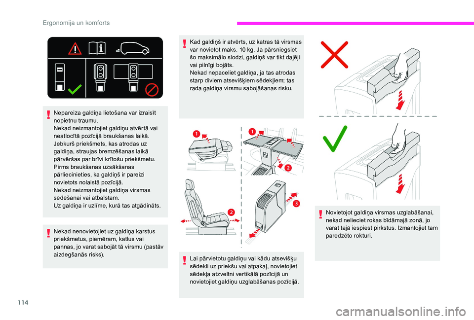 CITROEN JUMPER SPACETOURER 2018 Lietošanas Instrukcija (in Latvian) 114
Lai pār vietotu galdiņu vai kādu atsevišķu
sēdekli uz priekšu vai atpakaļ, novietojiet
sēdekļa atzveltni vertikālā pozīcijā un
novietojiet galdiņu uzglabāšanas pozīcijā.Novie CITROEN JUMPER SPACETOURER 2018 Lietošanas Instrukcija (in Latvian) 114
Lai pār vietotu galdiņu vai kādu atsevišķu
sēdekli uz priekšu vai atpakaļ, novietojiet
sēdekļa atzveltni vertikālā pozīcijā un
novietojiet galdiņu uzglabāšanas pozīcijā.Novie