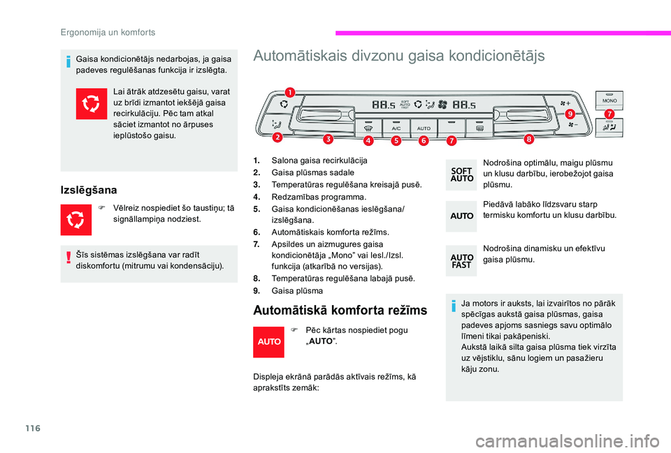 CITROEN JUMPER SPACETOURER 2018 Lietošanas Instrukcija (in Latvian) 116
Gaisa kondicionētājs nedarbojas, ja gaisa
padeves regulēšanas funkcija ir izslēgta.
Izslēgšana
F Vēlreiz nospiediet šo taustiņu; tā signāllampiņa nodziest.
Automātiskais divzonu gai CITROEN JUMPER SPACETOURER 2018 Lietošanas Instrukcija (in Latvian) 116
Gaisa kondicionētājs nedarbojas, ja gaisa
padeves regulēšanas funkcija ir izslēgta.
Izslēgšana
F Vēlreiz nospiediet šo taustiņu; tā signāllampiņa nodziest.
Automātiskais divzonu gai
