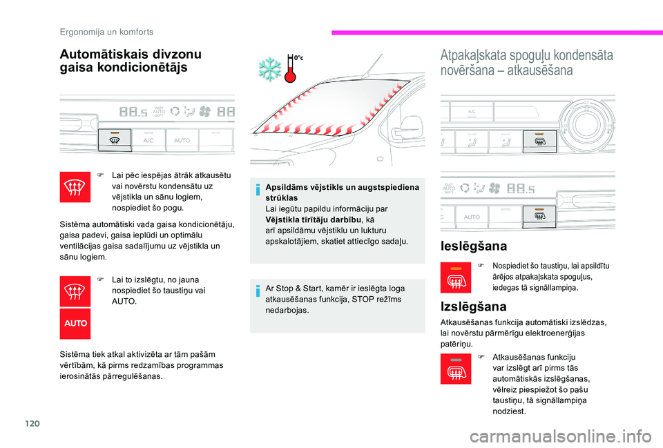 CITROEN JUMPER SPACETOURER 2018 Lietošanas Instrukcija (in Latvian) 120
Automātiskais divzonu
gaisa kondicionētājs
Sistēma tiek atkal aktivizēta ar tām pašām
vērtībām, kā pirms redzamības programmas
ierosinātās pārregulēšanas.Apsildāms vējstikls CITROEN JUMPER SPACETOURER 2018 Lietošanas Instrukcija (in Latvian) 120
Automātiskais divzonu
gaisa kondicionētājs
Sistēma tiek atkal aktivizēta ar tām pašām
vērtībām, kā pirms redzamības programmas
ierosinātās pārregulēšanas.Apsildāms vējstikls