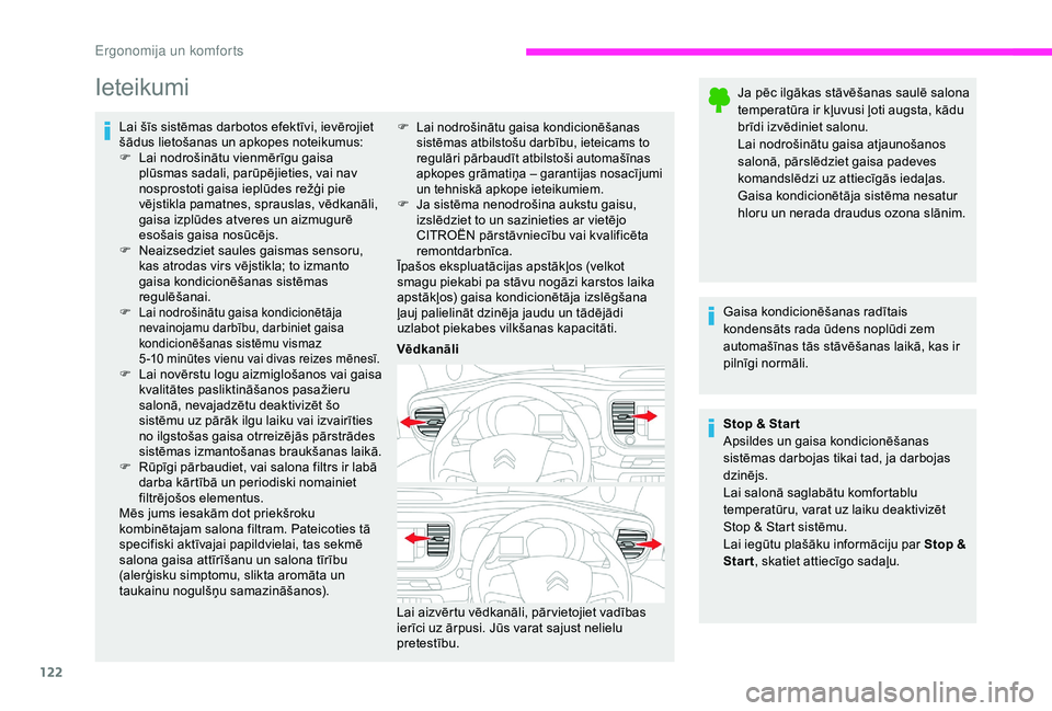 CITROEN JUMPER SPACETOURER 2018  Lietošanas Instrukcija (in Latvian) 122
Ieteikumi
Lai šīs sistēmas darbotos efektīvi, ievērojiet 
šādus lietošanas un apkopes noteikumus:
F 
L
 ai nodrošinātu vienmērīgu gaisa 
plūsmas sadali, parūpējieties, vai nav 
nosp