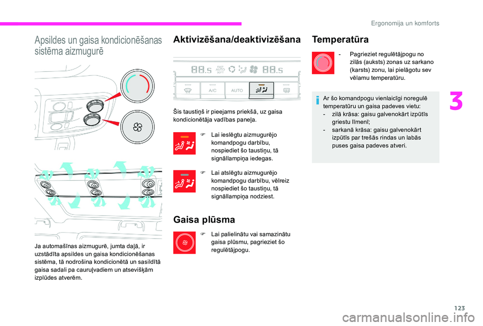 CITROEN JUMPER SPACETOURER 2018 Lietošanas Instrukcija (in Latvian) 123
Apsildes un gaisa kondicionēšanas
sistēma aizmugurē
Ja automašīnas aizmugurē, jumta daļā, ir
uzstādīta apsildes un gaisa kondicionēšanas
sistēma, tā nodrošina kondicionētā un CITROEN JUMPER SPACETOURER 2018 Lietošanas Instrukcija (in Latvian) 123
Apsildes un gaisa kondicionēšanas
sistēma aizmugurē
Ja automašīnas aizmugurē, jumta daļā, ir
uzstādīta apsildes un gaisa kondicionēšanas
sistēma, tā nodrošina kondicionētā un
