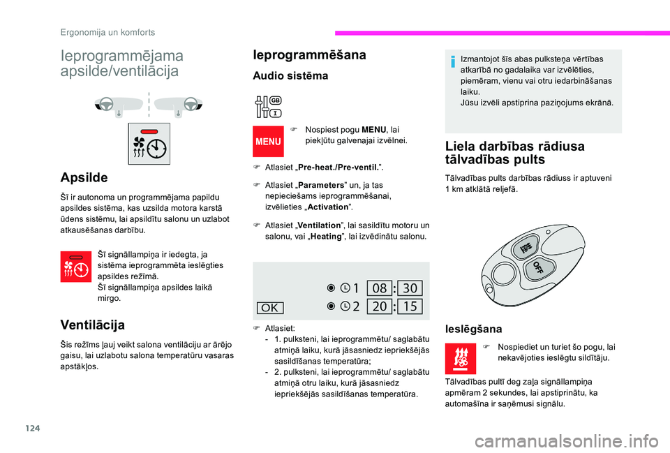 CITROEN JUMPER SPACETOURER 2018 Lietošanas Instrukcija (in Latvian) 124
Ieprogrammējama
apsilde/ventilācija
Apsilde
Šī ir autonoma un programmējama papildu
apsildes sistēma, kas uzsilda motora karstā
ūdens sistēmu, lai apsildītu salonu un uzlabot
atkaus CITROEN JUMPER SPACETOURER 2018 Lietošanas Instrukcija (in Latvian) 124
Ieprogrammējama
apsilde/ventilācija
Apsilde
Šī ir autonoma un programmējama papildu
apsildes sistēma, kas uzsilda motora karstā
ūdens sistēmu, lai apsildītu salonu un uzlabot
atkaus