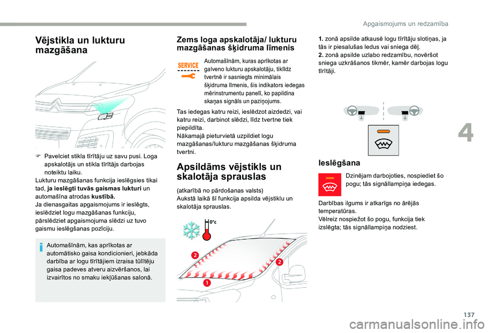 CITROEN JUMPER SPACETOURER 2018 Lietošanas Instrukcija (in Latvian) 137
Zems loga apskalotāja/ lukturu
mazgāšanas šķidruma līmenis
Automašīnām, kuras aprīkotas ar
galveno lukturu apskalotāju, tiklīdz
tvertnē ir sasniegts minimālais
šķidruma līmeni CITROEN JUMPER SPACETOURER 2018 Lietošanas Instrukcija (in Latvian) 137
Zems loga apskalotāja/ lukturu
mazgāšanas šķidruma līmenis
Automašīnām, kuras aprīkotas ar
galveno lukturu apskalotāju, tiklīdz
tvertnē ir sasniegts minimālais
šķidruma līmeni