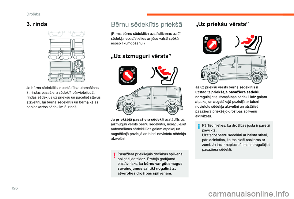 CITROEN JUMPER SPACETOURER 2018 Lietošanas Instrukcija (in Latvian) 156
3. rinda
Ja bērna sēdeklītis ir uzstādīts automašīnas
3. rindas pasažiera sēdeklī, pār vietojiet 2.
rindas sēdekļus uz priekšu un paceliet stāvus
atzveltni, lai bērna sēdeklīt CITROEN JUMPER SPACETOURER 2018 Lietošanas Instrukcija (in Latvian) 156
3. rinda
Ja bērna sēdeklītis ir uzstādīts automašīnas
3. rindas pasažiera sēdeklī, pār vietojiet 2.
rindas sēdekļus uz priekšu un paceliet stāvus
atzveltni, lai bērna sēdeklīt
