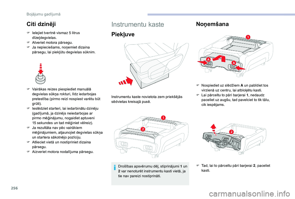 CITROEN JUMPER SPACETOURER 2018 Lietošanas Instrukcija (in Latvian) 256
Citi dzinēji
F Ielejiet tvertnē vismaz 5 litrus dīzeļdegvielas.
F
A
tveriet motora pārsegu.
F
J
a nepieciešams, noņemiet dizaina
pārsegu, lai piekļūtu degvielas sūknim.
F
V
ai CITROEN JUMPER SPACETOURER 2018 Lietošanas Instrukcija (in Latvian) 256
Citi dzinēji
F Ielejiet tvertnē vismaz 5 litrus dīzeļdegvielas.
F
A
tveriet motora pārsegu.
F
J
a nepieciešams, noņemiet dizaina
pārsegu, lai piekļūtu degvielas sūknim.
F
V
ai