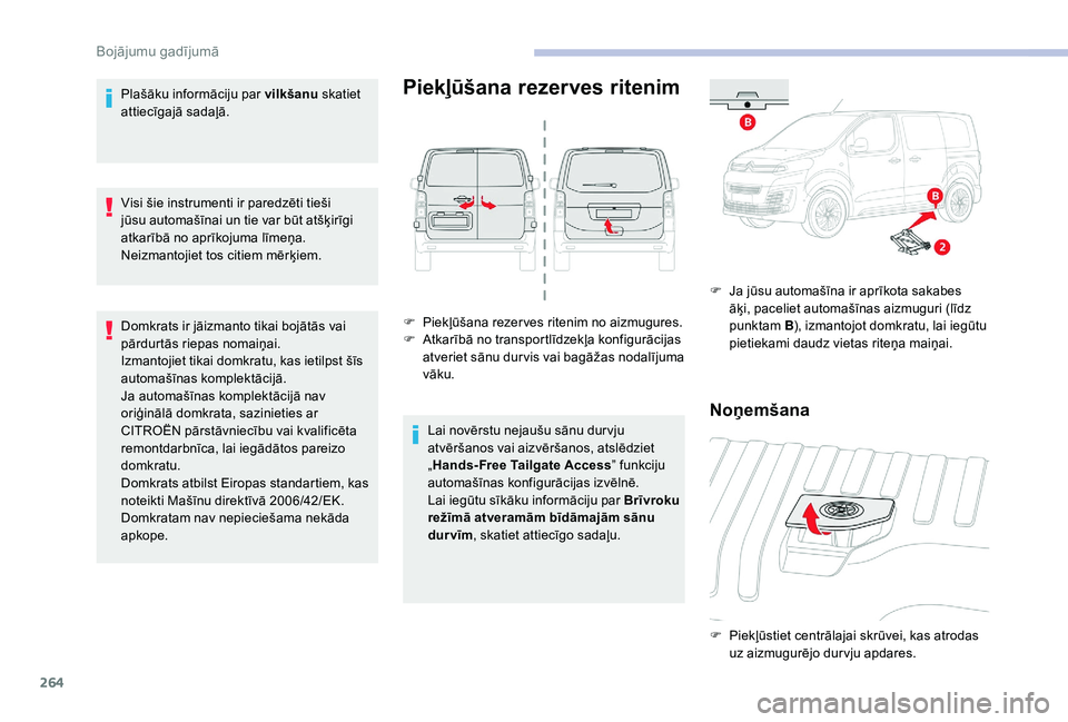CITROEN JUMPER SPACETOURER 2018 Lietošanas Instrukcija (in Latvian) 264
Plašāku informāciju par vilkšanu skatiet
attiecīgajā sadaļā.
Visi šie instrumenti ir paredzēti tieši
jūsu automašīnai un tie var būt atšķirīgi
atkarībā no aprīkojuma līme CITROEN JUMPER SPACETOURER 2018 Lietošanas Instrukcija (in Latvian) 264
Plašāku informāciju par vilkšanu skatiet
attiecīgajā sadaļā.
Visi šie instrumenti ir paredzēti tieši
jūsu automašīnai un tie var būt atšķirīgi
atkarībā no aprīkojuma līme