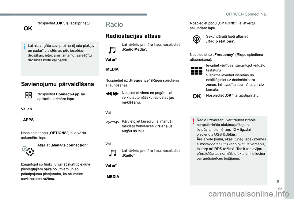 CITROEN JUMPER SPACETOURER 2018 Lietošanas Instrukcija (in Latvian) 23
Nospiediet „OK”, lai apstiprinātu.
Lai aizsargātu sevi pret neatļautu piekļuvi
un padarītu sistēmas pēc iespējas
drošākas, ieteicams izmantot sarežģītu
drošības kodu vai parol CITROEN JUMPER SPACETOURER 2018 Lietošanas Instrukcija (in Latvian) 23
Nospiediet „OK”, lai apstiprinātu.
Lai aizsargātu sevi pret neatļautu piekļuvi
un padarītu sistēmas pēc iespējas
drošākas, ieteicams izmantot sarežģītu
drošības kodu vai parol
