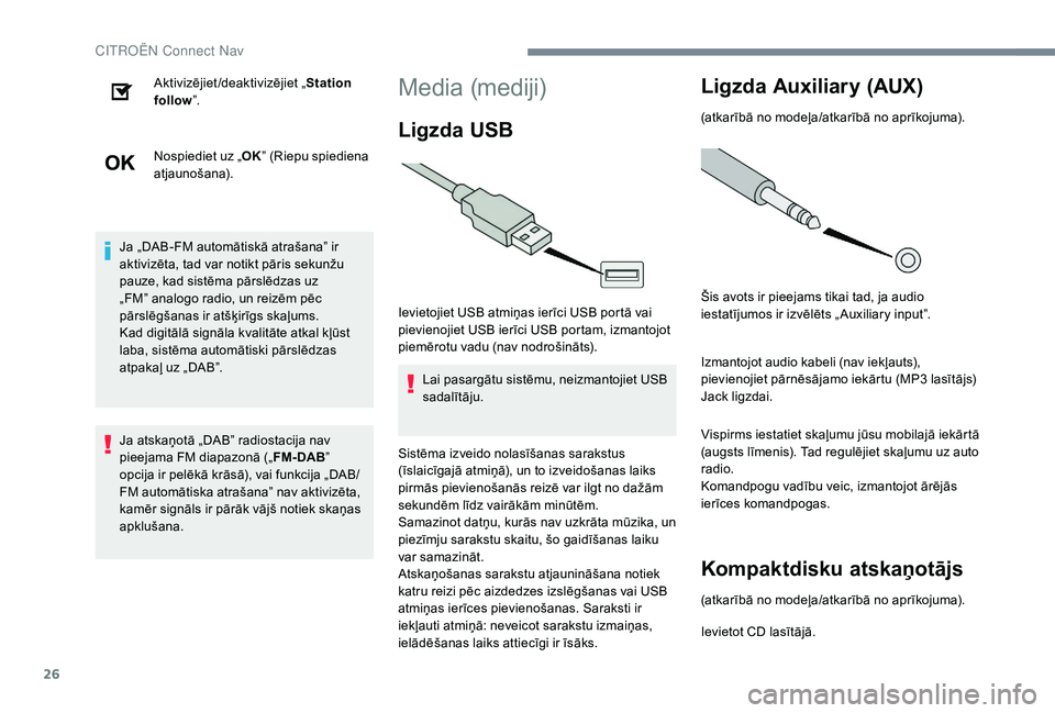 CITROEN JUMPER SPACETOURER 2018 Lietošanas Instrukcija (in Latvian) 26
Aktivizējiet/deaktivizējiet „Station
follow ”.
Nospiediet uz „ OK” (Riepu spiediena
atjaunošana).
Ja „DAB-FM automātiskā atrašana” ir
aktivizēta, tad var notikt pāris sekunž CITROEN JUMPER SPACETOURER 2018 Lietošanas Instrukcija (in Latvian) 26
Aktivizējiet/deaktivizējiet „Station
follow ”.
Nospiediet uz „ OK” (Riepu spiediena
atjaunošana).
Ja „DAB-FM automātiskā atrašana” ir
aktivizēta, tad var notikt pāris sekunž