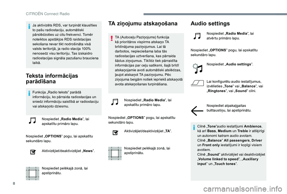CITROEN JUMPER SPACETOURER 2018 Lietošanas Instrukcija (in Latvian) 8
Ja aktivizēts RDS, var turpināt klausīties
to pašu radiostaciju, automātiski
pārslēdzoties uz citu frekvenci. Tomēr
noteiktos apstākļos RDS raidstacijas
sekošana nevar tikt nodrošin CITROEN JUMPER SPACETOURER 2018 Lietošanas Instrukcija (in Latvian) 8
Ja aktivizēts RDS, var turpināt klausīties
to pašu radiostaciju, automātiski
pārslēdzoties uz citu frekvenci. Tomēr
noteiktos apstākļos RDS raidstacijas
sekošana nevar tikt nodrošin