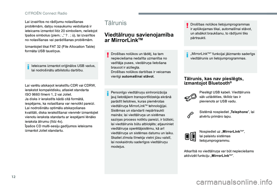 CITROEN JUMPER SPACETOURER 2018 Lietošanas Instrukcija (in Latvian) 12
Lai izvairītos no rādījumu nolasīšanas
problēmām, datņu nosaukumu veidošanā ir
ieteicams izmantot līdz 20 simboliem, nelietojot
īpašos simbolus (piem.: „” ? . ; ù), lai izvair CITROEN JUMPER SPACETOURER 2018 Lietošanas Instrukcija (in Latvian) 12
Lai izvairītos no rādījumu nolasīšanas
problēmām, datņu nosaukumu veidošanā ir
ieteicams izmantot līdz 20 simboliem, nelietojot
īpašos simbolus (piem.: „” ? . ; ù), lai izvair