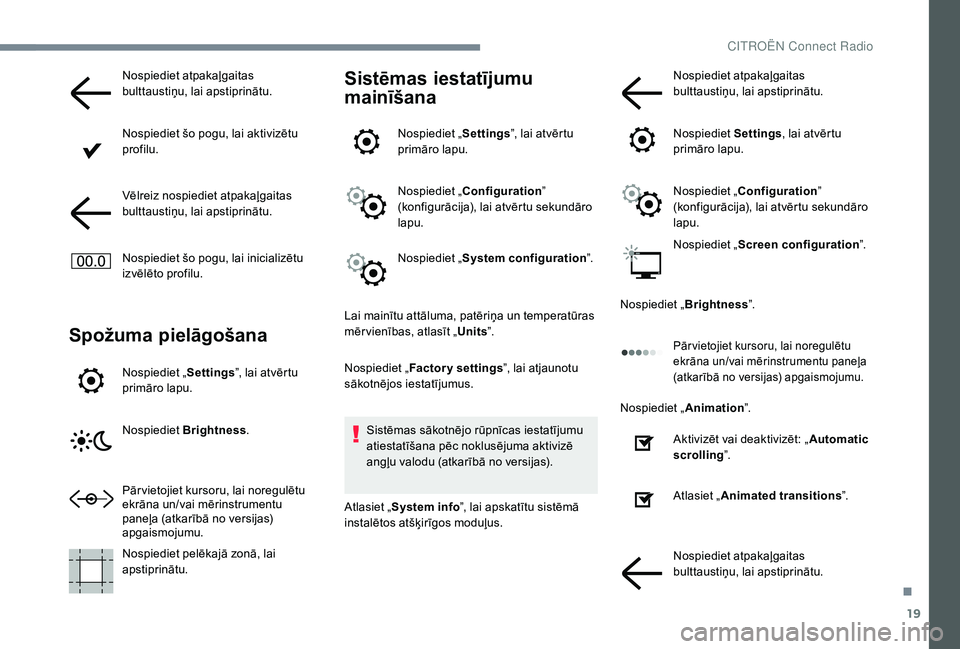 CITROEN JUMPER SPACETOURER 2018 Lietošanas Instrukcija (in Latvian) 19
Nospiediet atpakaļgaitas
bulttaustiņu, lai apstiprinātu.
Nospiediet šo pogu, lai aktivizētu
profilu.
Vēlreiz nospiediet atpakaļgaitas
bulttaustiņu, lai apstiprinātu.
Nospiediet šo pogu CITROEN JUMPER SPACETOURER 2018 Lietošanas Instrukcija (in Latvian) 19
Nospiediet atpakaļgaitas
bulttaustiņu, lai apstiprinātu.
Nospiediet šo pogu, lai aktivizētu
profilu.
Vēlreiz nospiediet atpakaļgaitas
bulttaustiņu, lai apstiprinātu.
Nospiediet šo pogu