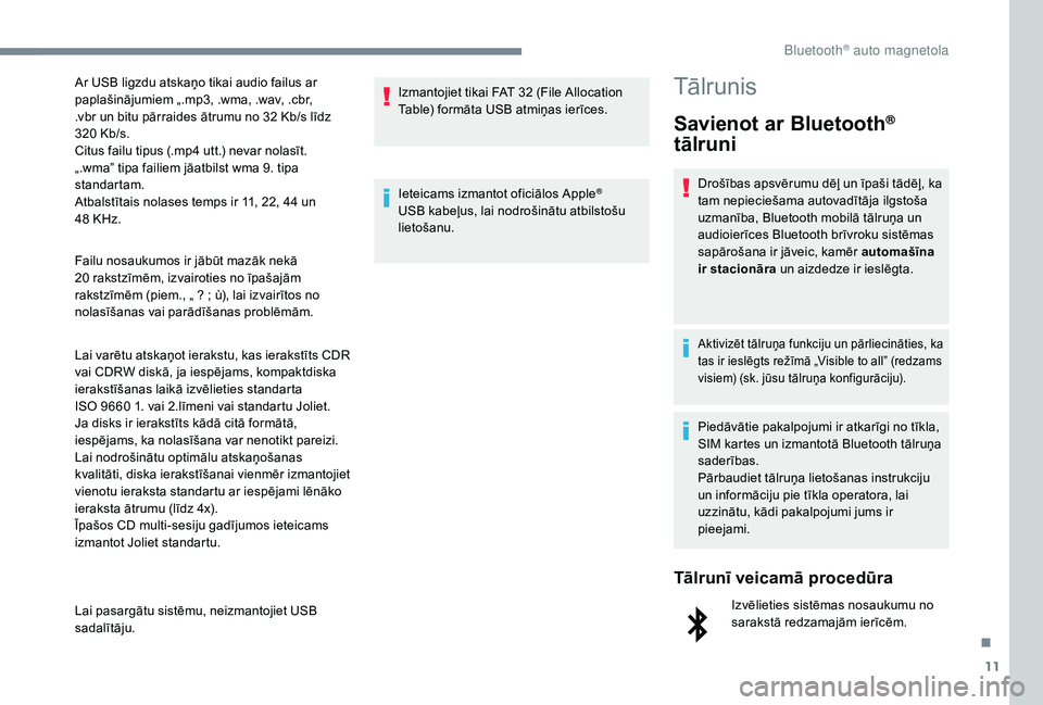 CITROEN JUMPER SPACETOURER 2018 Lietošanas Instrukcija (in Latvian) 11
Failu nosaukumos ir jābūt mazāk nekā
20 rakstzīmēm, izvairoties no īpašajām
rakstzīmēm (piem., „ ? ; ù), lai izvairītos no
nolasīšanas vai parādīšanas problēmām.
Lai var CITROEN JUMPER SPACETOURER 2018 Lietošanas Instrukcija (in Latvian) 11
Failu nosaukumos ir jābūt mazāk nekā
20 rakstzīmēm, izvairoties no īpašajām
rakstzīmēm (piem., „ ? ; ù), lai izvairītos no
nolasīšanas vai parādīšanas problēmām.
Lai var