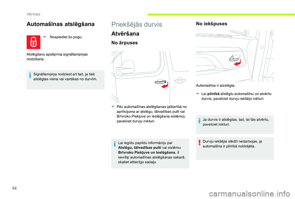 CITROEN JUMPER SPACETOURER 2018 Lietošanas Instrukcija (in Latvian) 56
Automašīnas atslēgšana
F Nospiediet šo pogu.
Signāllampiņa nodziest arī tad, ja tiek
atslēgtas viena vai vairākas no dur vīm.
Atslēgšanu apstiprina signāllampiņas
nodzišana.
Priek CITROEN JUMPER SPACETOURER 2018 Lietošanas Instrukcija (in Latvian) 56
Automašīnas atslēgšana
F Nospiediet šo pogu.
Signāllampiņa nodziest arī tad, ja tiek
atslēgtas viena vai vairākas no dur vīm.
Atslēgšanu apstiprina signāllampiņas
nodzišana.
Priek