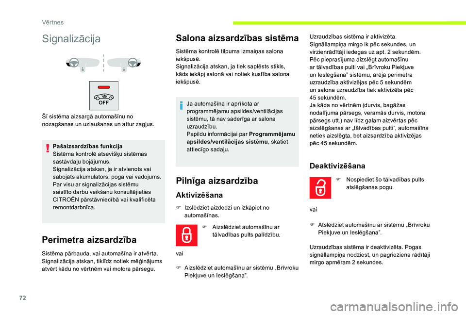 CITROEN JUMPER SPACETOURER 2018 Lietošanas Instrukcija (in Latvian) 72
Signalizācija
Šī sistēma aizsargā automašīnu no
nozagšanas un uzlaušanas un attur zagļus.Pašaizsardzības funkcija
Sistēma kontrolē atsevišķu sistēmas
sastāvdaļu bojājumus.
Sig CITROEN JUMPER SPACETOURER 2018 Lietošanas Instrukcija (in Latvian) 72
Signalizācija
Šī sistēma aizsargā automašīnu no
nozagšanas un uzlaušanas un attur zagļus.Pašaizsardzības funkcija
Sistēma kontrolē atsevišķu sistēmas
sastāvdaļu bojājumus.
Sig