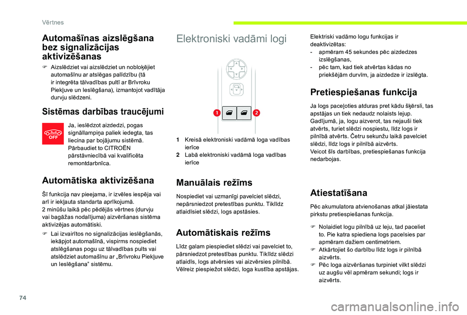 CITROEN JUMPER SPACETOURER 2018 Lietošanas Instrukcija (in Latvian) 74
Automašīnas aizslēgšana
bez signalizācijas
aktivizēšanas
F Aizslēdziet vai aizslēdziet un nobloķējiet automašīnu ar atslēgas palīdzību (tā
ir integrēta tālvadības pultī ar B CITROEN JUMPER SPACETOURER 2018 Lietošanas Instrukcija (in Latvian) 74
Automašīnas aizslēgšana
bez signalizācijas
aktivizēšanas
F Aizslēdziet vai aizslēdziet un nobloķējiet automašīnu ar atslēgas palīdzību (tā
ir integrēta tālvadības pultī ar B