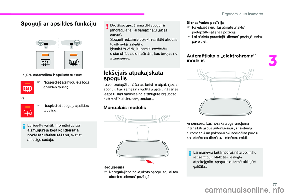 CITROEN JUMPER SPACETOURER 2018 Lietošanas Instrukcija (in Latvian) 77
Spoguļi ar apsildes funkciju
Ja jūsu automašīna ir aprīkota ar tiem:
vaiF
N
ospiediet spoguļu apsildes
taustiņu.
Lai iegūtu vairāk informācijas par
aizmugurējā loga kondensāta
no CITROEN JUMPER SPACETOURER 2018 Lietošanas Instrukcija (in Latvian) 77
Spoguļi ar apsildes funkciju
Ja jūsu automašīna ir aprīkota ar tiem:
vaiF
N
ospiediet spoguļu apsildes
taustiņu.
Lai iegūtu vairāk informācijas par
aizmugurējā loga kondensāta
no