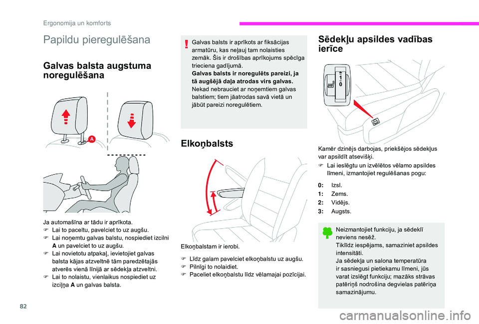 CITROEN JUMPER SPACETOURER 2018 Lietošanas Instrukcija (in Latvian) 82
Papildu pieregulēšana
Galvas balsta augstuma
noregulēšana
Ja automašīna ar tādu ir aprīkota.
F L ai to paceltu, pavelciet to uz augšu.
F
L
ai noņemtu galvas balstu, nospiediet izcilni CITROEN JUMPER SPACETOURER 2018 Lietošanas Instrukcija (in Latvian) 82
Papildu pieregulēšana
Galvas balsta augstuma
noregulēšana
Ja automašīna ar tādu ir aprīkota.
F L ai to paceltu, pavelciet to uz augšu.
F
L
ai noņemtu galvas balstu, nospiediet izcilni