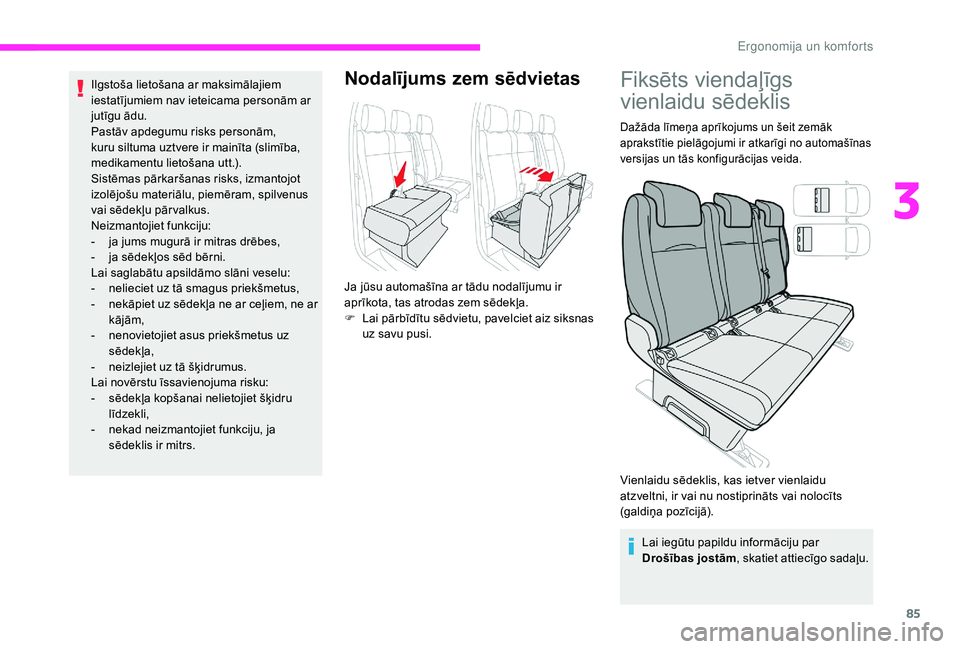 CITROEN JUMPER SPACETOURER 2018 Lietošanas Instrukcija (in Latvian) 85
Ilgstoša lietošana ar maksimālajiem
iestatījumiem nav ieteicama personām ar
jutīgu ādu.
Pastāv apdegumu risks personām,
kuru siltuma uztvere ir mainīta (slimība,
medikamentu lietoša CITROEN JUMPER SPACETOURER 2018 Lietošanas Instrukcija (in Latvian) 85
Ilgstoša lietošana ar maksimālajiem
iestatījumiem nav ieteicama personām ar
jutīgu ādu.
Pastāv apdegumu risks personām,
kuru siltuma uztvere ir mainīta (slimība,
medikamentu lietoša
