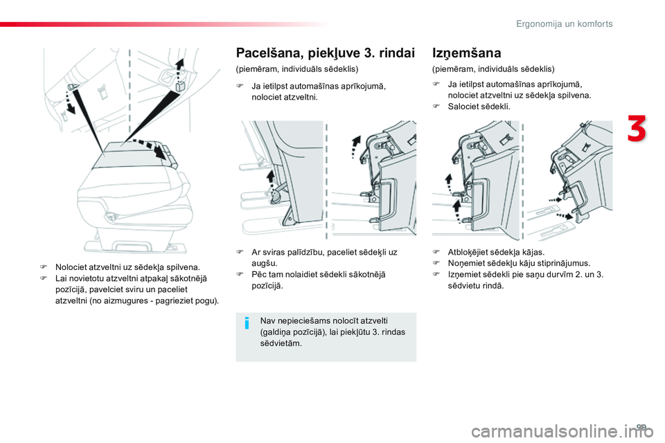 CITROEN JUMPER SPACETOURER 2017 Lietošanas Instrukcija (in Latvian) 99
Spacetourer-VP_lv_Chap03_ergonomie-et-confort_ed01-2016
F Ja ietilpst automašīnas aprīkojumā, nolociet atzveltni.
Pacelšana, piekļuve 3. r indai
(piemēram, individuāls sēdeklis)
Nav nepiec CITROEN JUMPER SPACETOURER 2017 Lietošanas Instrukcija (in Latvian) 99
Spacetourer-VP_lv_Chap03_ergonomie-et-confort_ed01-2016
F Ja ietilpst automašīnas aprīkojumā, nolociet atzveltni.
Pacelšana, piekļuve 3. r indai
(piemēram, individuāls sēdeklis)
Nav nepiec