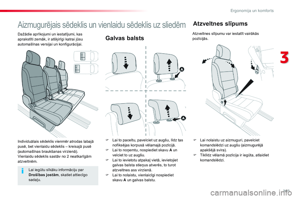 CITROEN JUMPER SPACETOURER 2017 Lietošanas Instrukcija (in Latvian) 101
Spacetourer-VP_lv_Chap03_ergonomie-et-confort_ed01-2016
Galvas balsts
F Lai to paceltu, pavelciet uz augšu, līdz tas nofiksējas korpusā vēlamajā pozīcijā.
F
L
ai to noņemtu, nospiediet CITROEN JUMPER SPACETOURER 2017 Lietošanas Instrukcija (in Latvian) 101
Spacetourer-VP_lv_Chap03_ergonomie-et-confort_ed01-2016
Galvas balsts
F Lai to paceltu, pavelciet uz augšu, līdz tas nofiksējas korpusā vēlamajā pozīcijā.
F
L
ai to noņemtu, nospiediet