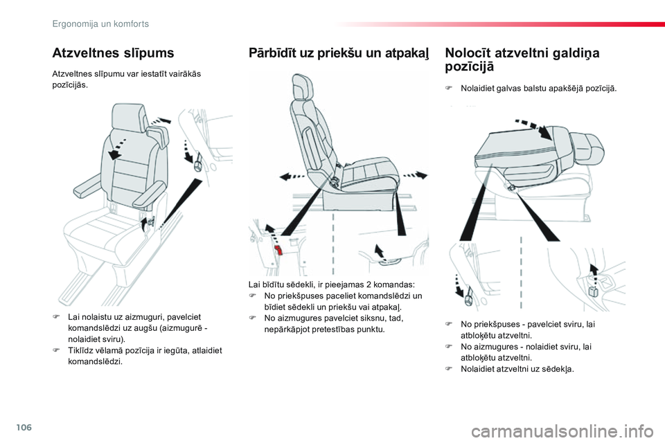 CITROEN JUMPER SPACETOURER 2017 Lietošanas Instrukcija (in Latvian) 106
Spacetourer-VP_lv_Chap03_ergonomie-et-confort_ed01-2016
Nolocīt atzveltni galdiņa
pozīcijā
F Nolaidiet galvas balstu apakšējā pozīcijā.
Pārbīdīt uz priekšu un atpakaļ
Lai bīdītu s CITROEN JUMPER SPACETOURER 2017 Lietošanas Instrukcija (in Latvian) 106
Spacetourer-VP_lv_Chap03_ergonomie-et-confort_ed01-2016
Nolocīt atzveltni galdiņa
pozīcijā
F Nolaidiet galvas balstu apakšējā pozīcijā.
Pārbīdīt uz priekšu un atpakaļ
Lai bīdītu s