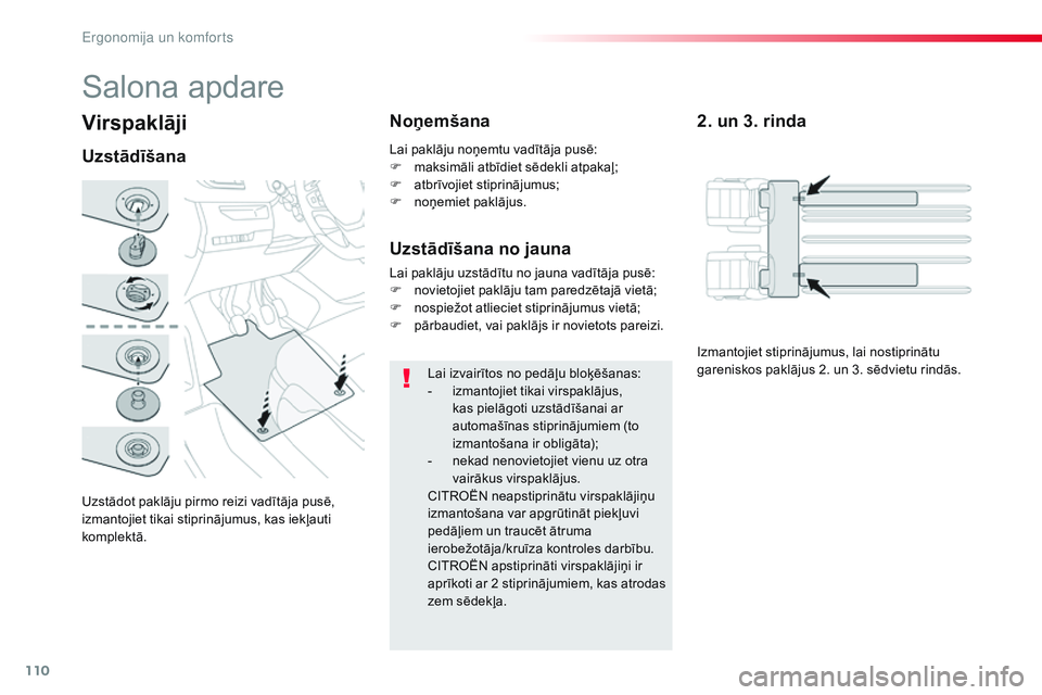 CITROEN JUMPER SPACETOURER 2017 Lietošanas Instrukcija (in Latvian) 110
Spacetourer-VP_lv_Chap03_ergonomie-et-confort_ed01-2016
Virspaklāji
Uzstādot paklāju pirmo reizi vadītāja pusē,
izmantojiet tikai stiprinājumus, kas iekļauti
komplektā.
UzstādīšanaNo CITROEN JUMPER SPACETOURER 2017 Lietošanas Instrukcija (in Latvian) 110
Spacetourer-VP_lv_Chap03_ergonomie-et-confort_ed01-2016
Virspaklāji
Uzstādot paklāju pirmo reizi vadītāja pusē,
izmantojiet tikai stiprinājumus, kas iekļauti
komplektā.
UzstādīšanaNo