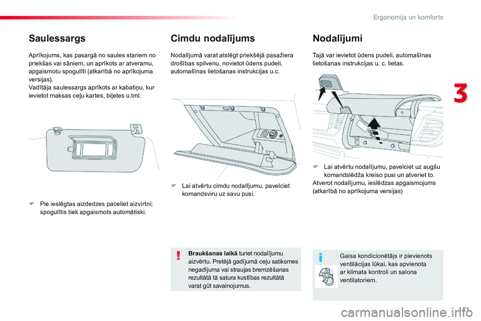CITROEN JUMPER SPACETOURER 2017 Lietošanas Instrukcija (in Latvian) 111
Spacetourer-VP_lv_Chap03_ergonomie-et-confort_ed01-2016
Cimdu nodalījumsNodalījumi
Tajā var ievietot ūdens pudeli, automašīnas
lietošanas instrukcijas u. c. lietas.
Nodalījumā varat atsl CITROEN JUMPER SPACETOURER 2017 Lietošanas Instrukcija (in Latvian) 111
Spacetourer-VP_lv_Chap03_ergonomie-et-confort_ed01-2016
Cimdu nodalījumsNodalījumi
Tajā var ievietot ūdens pudeli, automašīnas
lietošanas instrukcijas u. c. lietas.
Nodalījumā varat atsl