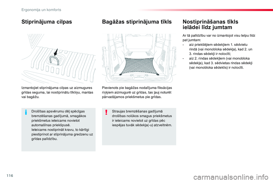 CITROEN JUMPER SPACETOURER 2017 Lietošanas Instrukcija (in Latvian) 116
Spacetourer-VP_lv_Chap03_ergonomie-et-confort_ed01-2016
Stiprinājuma cilpas
Izmantojiet stiprinājuma cilpas uz aizmugures
grīdas seguma, lai nostiprinātu tīkliņu, mantas
vai bagāžu.
Nost CITROEN JUMPER SPACETOURER 2017 Lietošanas Instrukcija (in Latvian) 116
Spacetourer-VP_lv_Chap03_ergonomie-et-confort_ed01-2016
Stiprinājuma cilpas
Izmantojiet stiprinājuma cilpas uz aizmugures
grīdas seguma, lai nostiprinātu tīkliņu, mantas
vai bagāžu.
Nost