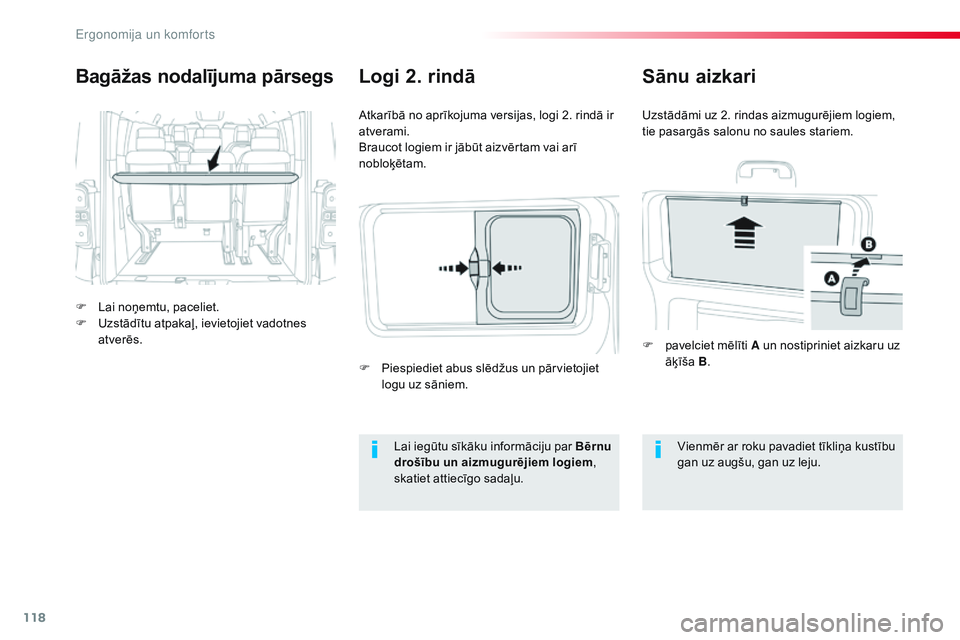 CITROEN JUMPER SPACETOURER 2017 Lietošanas Instrukcija (in Latvian) 118
Spacetourer-VP_lv_Chap03_ergonomie-et-confort_ed01-2016
Bagāžas nodalījuma pārsegs
F Lai noņemtu, paceliet.
F U zstādītu atpakaļ, ievietojiet vadotnes
atverēs. Atkarībā no aprīkojuma CITROEN JUMPER SPACETOURER 2017 Lietošanas Instrukcija (in Latvian) 118
Spacetourer-VP_lv_Chap03_ergonomie-et-confort_ed01-2016
Bagāžas nodalījuma pārsegs
F Lai noņemtu, paceliet.
F U zstādītu atpakaļ, ievietojiet vadotnes
atverēs. Atkarībā no aprīkojuma